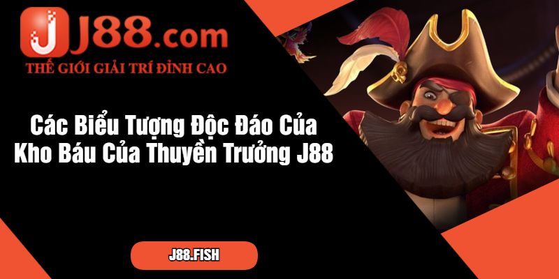 Kho Báu Của Thuyền Trưởng – Siêu Phẩm Game Nổ Hũ Tại J88 3 Các Biểu Tượng Độc Đáo Của Kho Báu Của Thuyền Trưởng J88