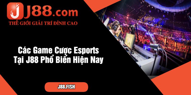 Esports - Bắt Kịp Xu Thế Thể Thao Điện Tử Tại J88 3 Các Game Cược Esports Tại J88 Phổ Biến Hiện Nay