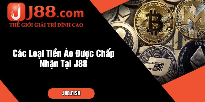 Cách Thực Hiện Nạp Tiền Ảo J88 Nhanh Chóng Nhất 2 Các Loại Tiền Ảo Được Chấp Nhận Tại J88