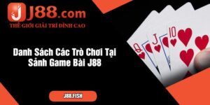Danh Sách Các Trò Chơi Tại Sảnh Game Bài J88