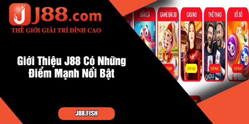 Giới Thiệu J88 Có Những Điểm Mạnh Nổi Bật