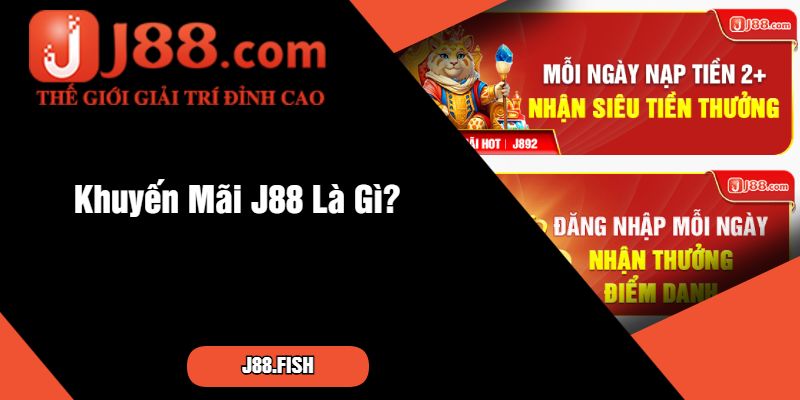 Khuyến Mãi J88 Là Gì?