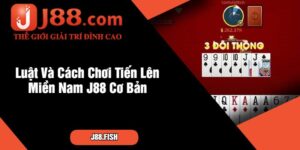 Luật Và Cách Chơi Tiến Lên Miền Nam J88 Cơ Bản