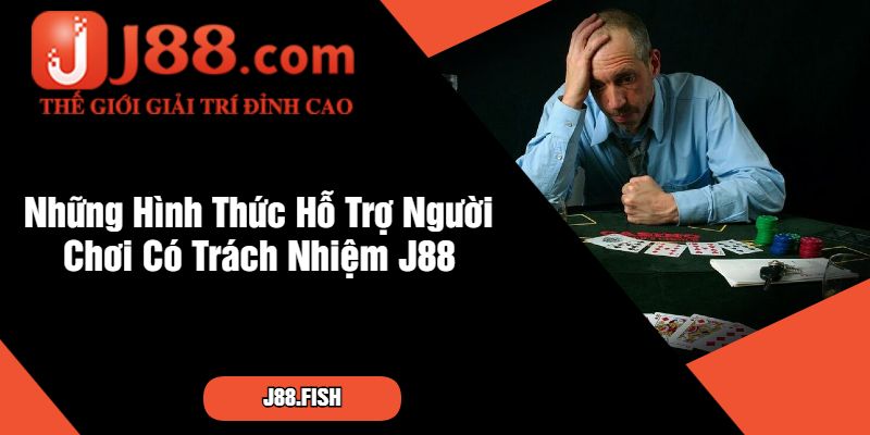 Những Hình Thức Hỗ Trợ Người Chơi Có Trách Nhiệm J88