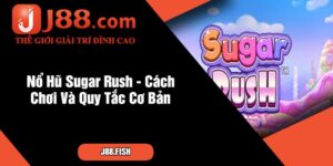 Nổ Hũ Sugar Rush - Cách Chơi Và Quy Tắc Cơ Bản
