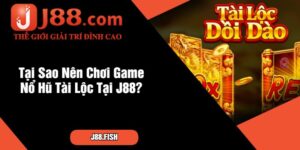 Tại Sao Nên Chơi Game Nổ Hũ Tài Lộc Tại J88