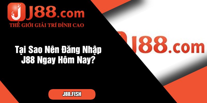 Hướng Dẫn Đăng Nhập J88 Đơn Giản Cho Tân Thủ 1 Tại Sao Nên Đăng Nhập J88 Ngay Hôm Nay