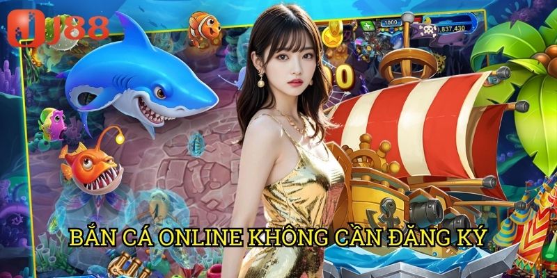 Bắn Cá Online Không Cần Đăng Ký J88: Chơi Ngay Không Chờ Đợi