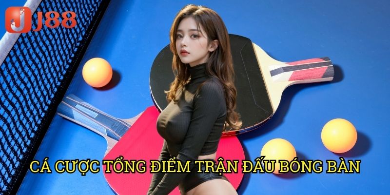 Cá Cược Tổng Điểm Trận Đấu Bóng Bàn J88: Phương Pháp Thống Kê Hiệu Quả 1 Cá Cược Tổng Điểm Trận Đấu Bóng Bàn J88: Phương Pháp Thống Kê Hiệu Quả