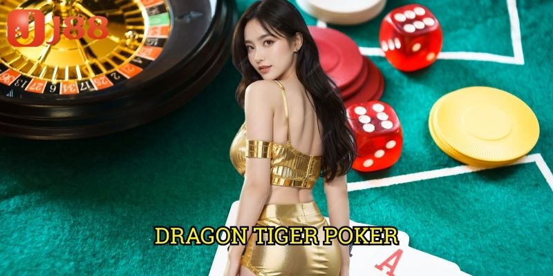 Dragon Tiger Poker J88: Trải Nghiệm Game Bài Tốc Độ Với Luật Chơi Đơn Giản