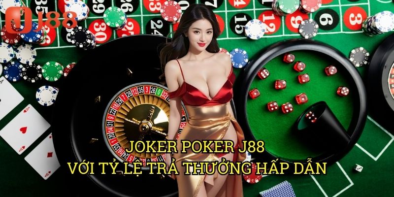 Joker Poker J88 Với Tỷ Lệ Trả Thưởng Hấp Dẫn