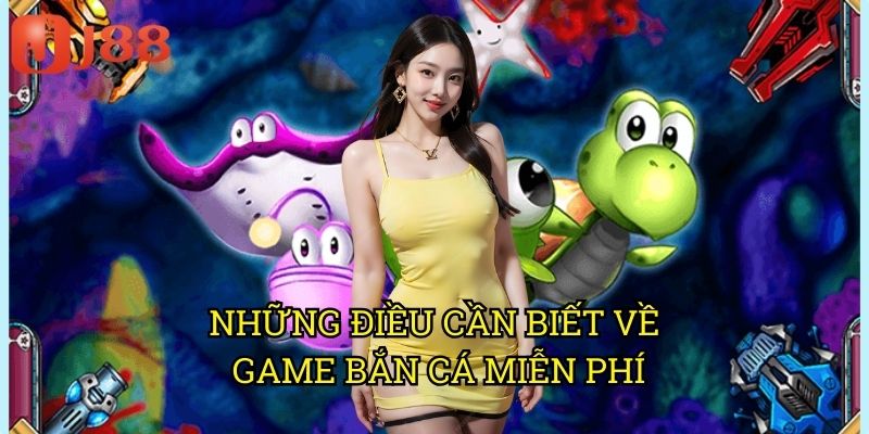 Link Tải Game Bắn Cá Miễn Phí J88: Trải Nghiệm Không Giới Hạn Không Tốn Phí 2 Những Điều Cần Biết Về Game Bắn Cá Miễn Phí