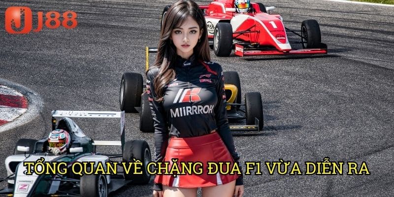 Tổng Quan Về Chặng Đua F1 Vừa Diễn Ra