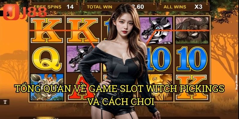 Tổng Quan Về Game Slot Witch Pickings Và Cách Chơi