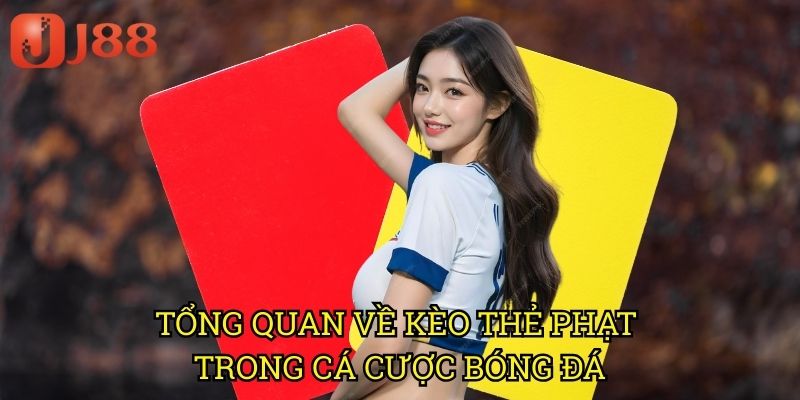 Tổng Quan Về Kèo Thẻ Phạt Trong Cá Cược Bóng Đá